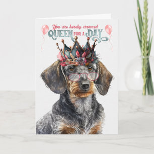 Wirehair Dachshund Queen for Day Funny Birthday Kort
