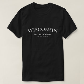 Wisconsin - Bratsmåfiskhuvudstad av världstshirten Tee Shirt