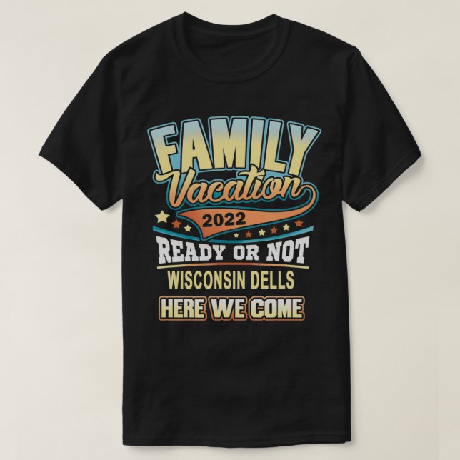 Wisconsin Dell Best Family Vacation 2022 T Shirt (Design framsida)