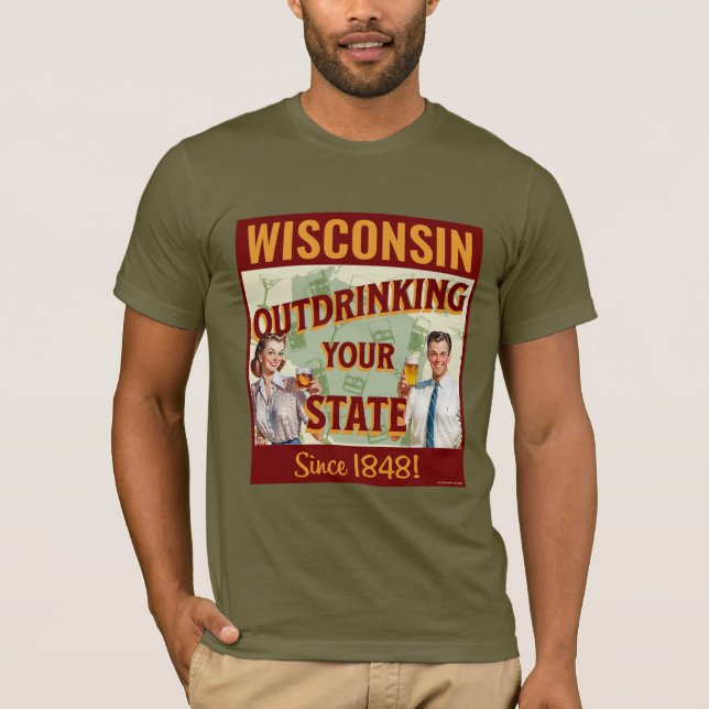 Wisconsin dricker inte ditt tillstånd sedan 1848 t shirt (Framsida)