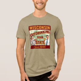 Wisconsin dricker inte ditt tillstånd sedan 1848 t shirt