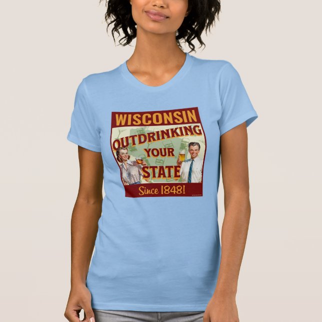 Wisconsin dricker inte ditt tillstånd sedan 1848 t shirt (Framsida)