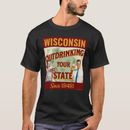 Wisconsin dricker inte ditt tillstånd sedan 1848 t shirt