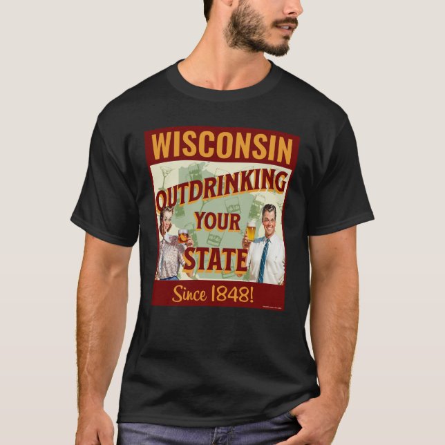 Wisconsin dricker inte ditt tillstånd sedan 1848 t shirt (Framsida)