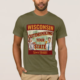 Wisconsin Dricker Mer Än Din Stat Sedan 1848 T Shirt