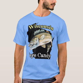 Wisconsin Eye Candy Funny Walleye 2581 T Shirt