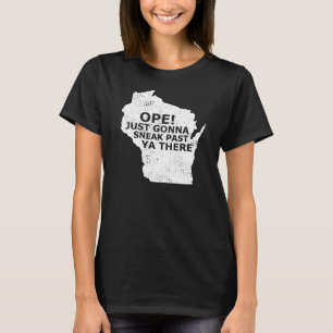 Wisconsin Karta Ope Sneak Past Ya där Slang säge T Shirt