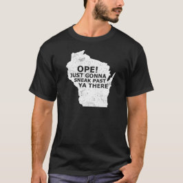 Wisconsin Karta Ope Sneak Past Ya där Slang säger T Shirt