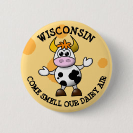 Wisconsin Kom Smell our Dairy Luft Funny Cow Pin Knapp