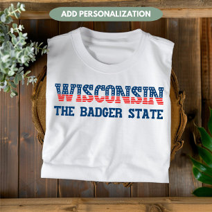 Wisconsin Patriotic Badger State Anpassningsbar T- T Shirt