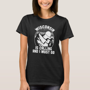 Wisconsin ropar och jag måste åka 1 t shirt