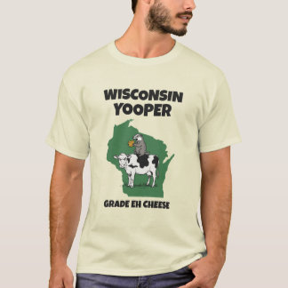 Wisconsin Yooper Grade Eh Ost Rolig Ko T Shirt