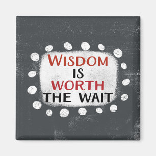 Wisdom är värd att vänta i kylskåp. magnet
