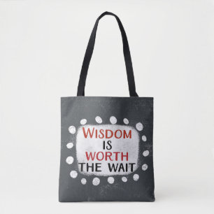 Wisdom är värd att vänta tills Tote Bag Tygkasse