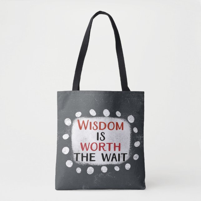 Wisdom är värd att vänta tills Tote Bag Tygkasse (Framsida)