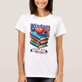 Wisdom börjar med Mamma - ordspråk 1:8 T Shirt