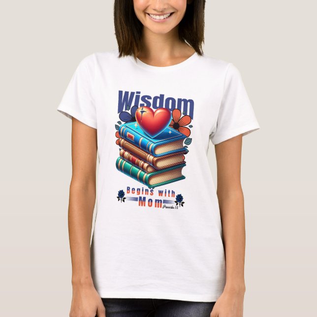 Wisdom börjar med Mamma - ordspråk 1:8 T Shirt (Framsida)