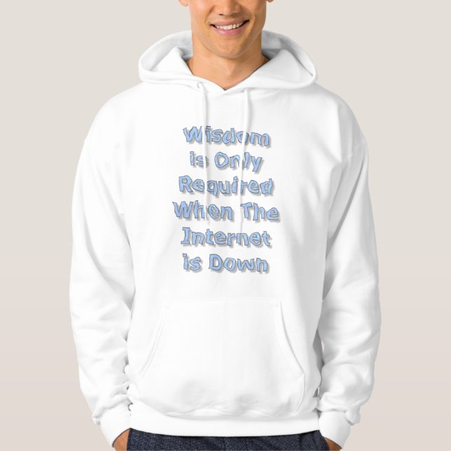 Wisdom is Only Required When The Internet is Down Hoodie (Framsida)