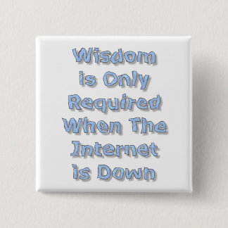 Wisdom is Only Required When The Internet is Down Knapp