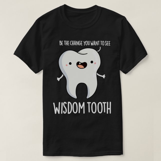 Wisdom Tooth Cute Dental Wise Tooth Pun T Shirt (Design framsida)