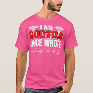 Wise Doktor Wrote Medical School Studenter Läkare T Shirt