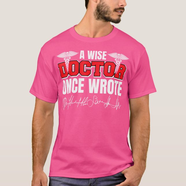 Wise Doktor Wrote Medical School Studenter Läkare T Shirt (Framsida)