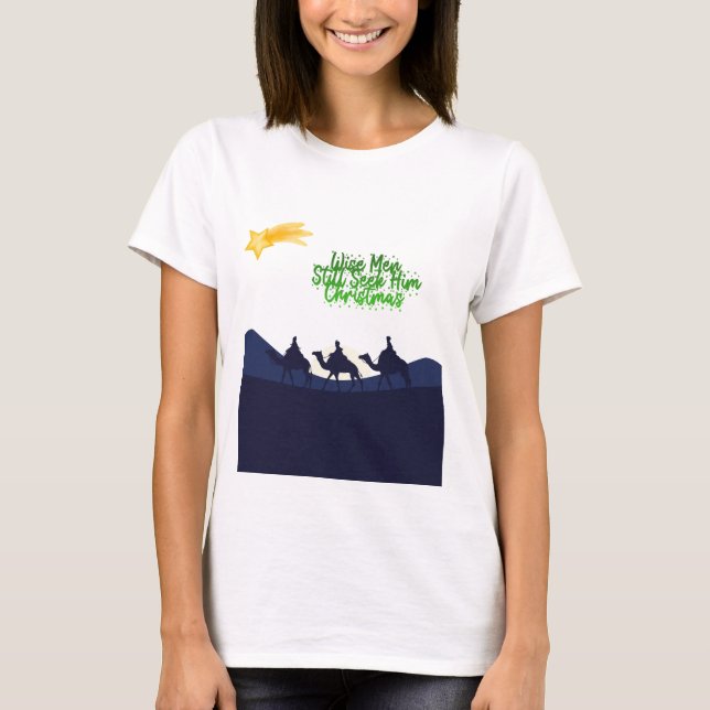 Wise Men Still Seek Him Christmas T Shirt (Framsida)