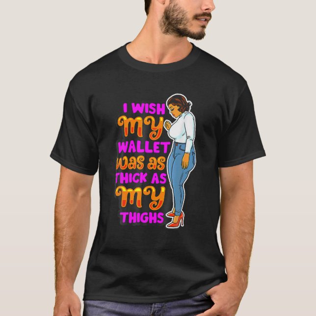 Wish Thick Thighs Wallet Melanin Women Black Mamma T Shirt (Framsida)