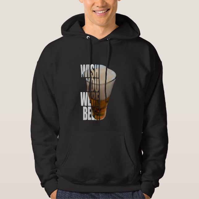Wish You Were Beer" Funny Beer Pun Design Hoodie (Framsida)
