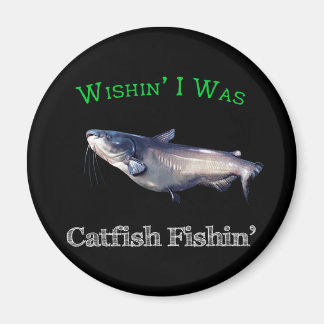 Wishin I var Catfish Magnet