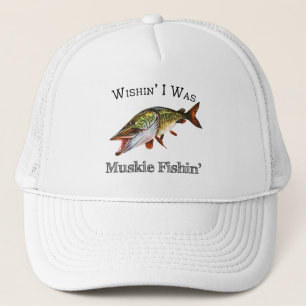 Wishin I var Muskie Fishin Keps