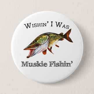 Wishin I var Muskie Fishin Knapp
