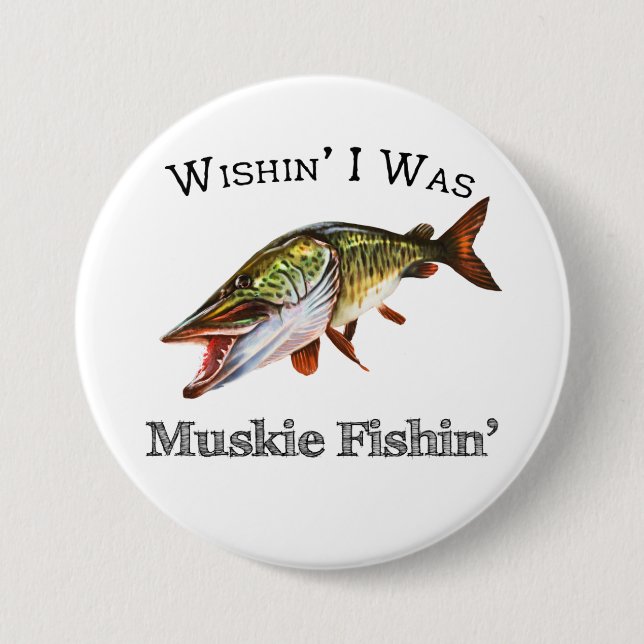 Wishin I var Muskie Fishin Knapp (Framsida)