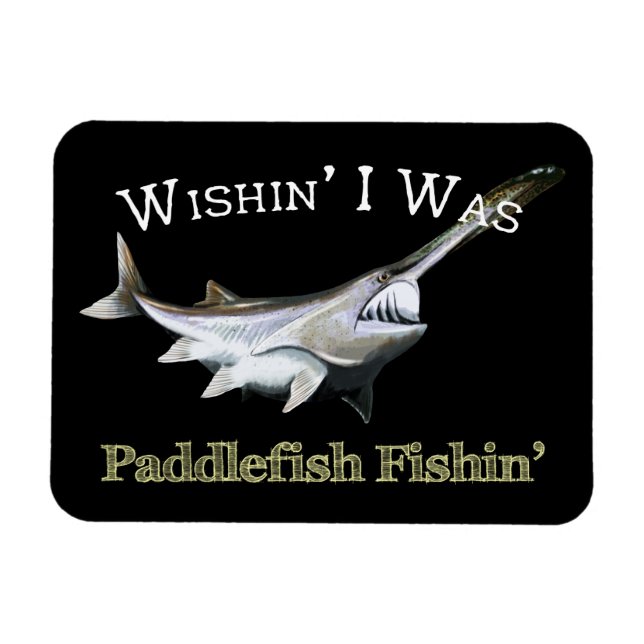 Wishin I var Paddlefish Magnet (Horisontell)