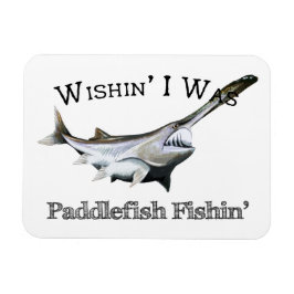 Wishin I var Paddlefish Magnet