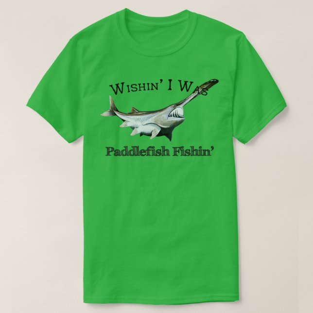 Wishin I var Paddlefish T Shirt (Design framsida)