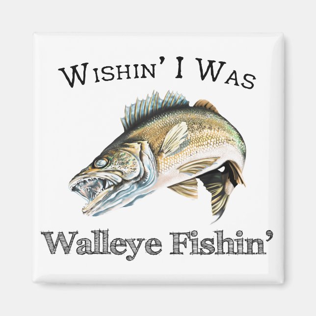 Wishin I var Walleye Fishin Magnet (Framsidan)