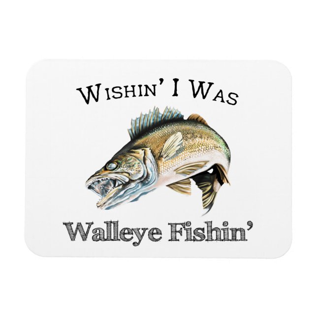 Wishin I var Walleye Fishin Magnet (Horisontell)
