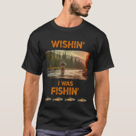 Wishin jag fiskade t shirt