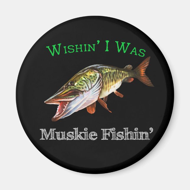 Wishin jag var Muskie Fishing Magnet (Framsidan)