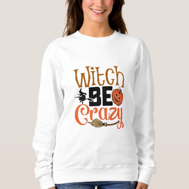 Witch Be Crazy Halloween T Shirt (Framsida)
