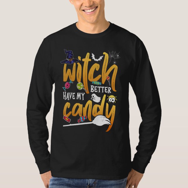 Witch Better Have My Candy  Halloween T Shirt (Framsida)