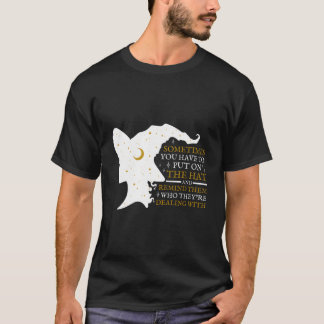 Witch Halloween Sometimes You Have To Put The On W T Shirt