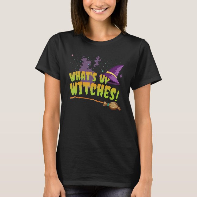 Witch Hat What's Up Witches Halloween T Shirt (Framsida)
