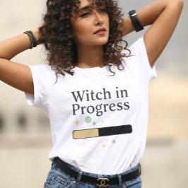 Witch in Progress Halloween T Shirt