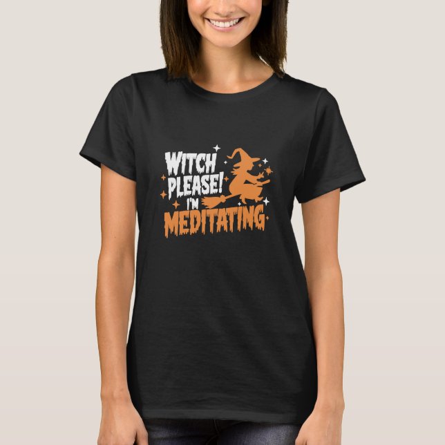 Witch, jag är meditating Halloween T Shirt (Framsida)