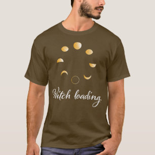 Witch Loading Witchcraft Wicca Magic Måne Priestes T Shirt