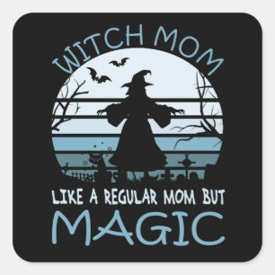 Witch Mamma som ett vanligt Mamma men Magic Fyrkantigt Klistermärke