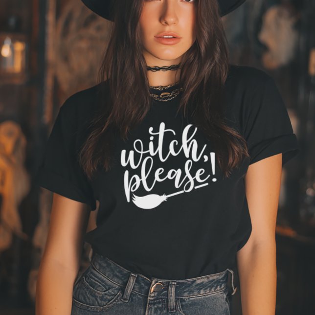 Witch, snälla, Funny Halloween T Shirt (Witch, Please! Funny Halloween Tshirt)