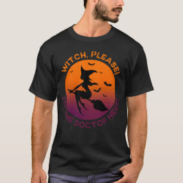 Witch, snälla! Jag är doktor här! T Shirt